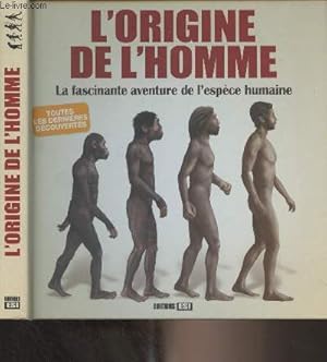 Bild des Verkufers fr L'origine de l'homme, la fascinante aventure de l'espce humaine zum Verkauf von Le-Livre