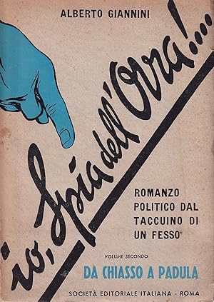 Imagen del vendedor de Io, Spia dell'Ovra!. Romanzo politico dal taccuino di un fesso - Volume secondo: Da Chiasso a Padula a la venta por Il Salvalibro s.n.c. di Moscati Giovanni