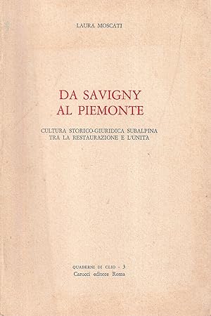 Da Savigny al Piemonte. Cultura storico-giuridica subalpina tra la Restaurazione e l'Unità