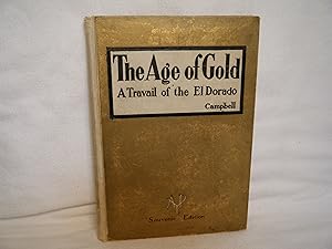 Seller image for The Age of Gold: a Travail of the El Dorado. Being a Collection of Northland Tales, Song, Sketch and Narrative, Miner-Legend and Campfire Reflections. for sale by curtis paul books, inc.