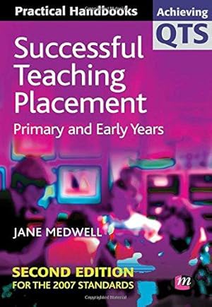 Image du vendeur pour Successful Teaching Placement: Primary and Early Years (Achieving QTS Practical Handbooks) mis en vente par WeBuyBooks