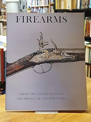 Imagen del vendedor de Firearms - From the Collections of the Prince of Liechtenstein, a la venta por Antiquariat Orban & Streu GbR