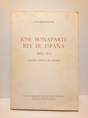 Imagen del vendedor de Jos Bonaparte Rey de Espaa. 1808-1813. Historia externa del reinado a la venta por Librera Miguel Miranda