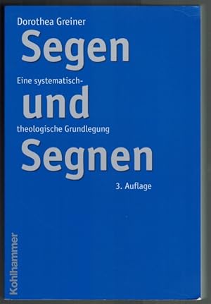 Bild des Verkufers fr Segen und Segnen: eine systematisch-theologische Grundlegung zum Verkauf von Elops e.V. Offene Hnde