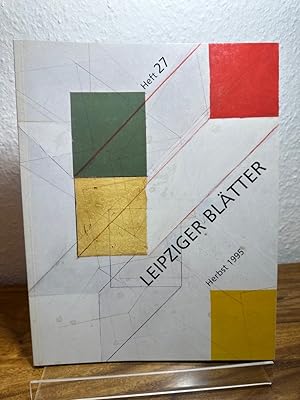 Bild des Verk�ufers f�r Leipziger Bl�tter Heft 27. Herbst 1995. Herausgegeben von der Kulturstiftung Leipzig. zum Verkauf von Antiquariat an der Nikolaikirche