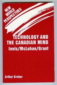 Bild des Verkufers fr Technology and the Canadian mind: Innis, McLuhan, Grant zum Verkauf von Regent College Bookstore