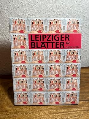 Leipziger Blätter Heft 42. Frühjahr 2003. Herausgegeben von der Kulturstiftung Leipzig.