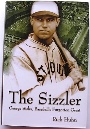 The Sizzler: George Sisler, Baseball's Forgotten Great