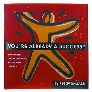 Imagen del vendedor de You're Already a Success!: Thoughts on Beginning Your New Career a la venta por Black Falcon Books