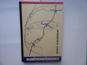 Manövrierfähigkeit. Grundbedingung des Erfolges im modernen Krieg.