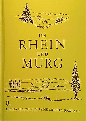 Um Rhein und Murg : Heimatbuch des Landkreises Rastatt. 8. Band.