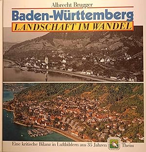 Baden-Württemberg : Landschaft im Wandel ; eine kritische Bilanz in Luftbildern aus 35 Jahren. Al...