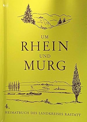 Um Rhein und Murg : Heimatbuch des Landkreises Rastatt. 4. Band.