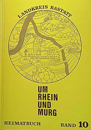 Um Rhein und Murg : Heimatbuch des Landkreises Rastatt. 10. Band.