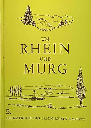 Um Rhein und Murg : Heimatbuch des Landkreises Rastatt. 5. Band.