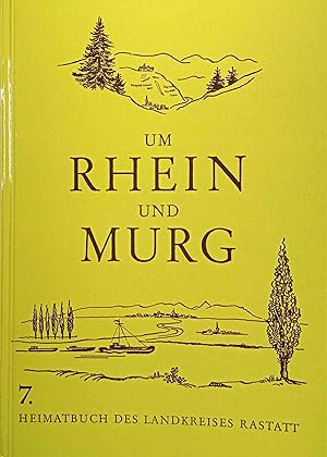 Um Rhein und Murg : Heimatbuch des Landkreises Rastatt. 7. Band.