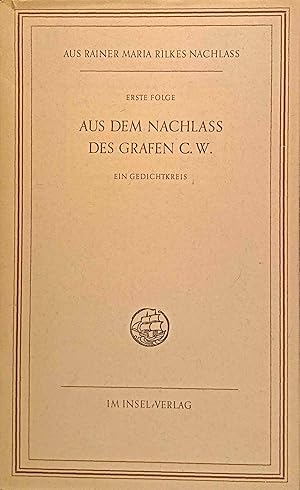 Aus Rainer Maria Rilkes Nachlass; Erste Folge; Aus dem Nachlass des Grafen C. W. : Ein Gedichtkreis
