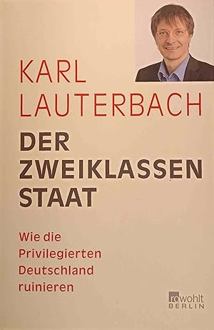 Bild des Verkufers fr Der Zweiklassenstaat : wie die Privilegierten Deutschland ruinieren. zum Verkauf von Logo Books Buch-Antiquariat