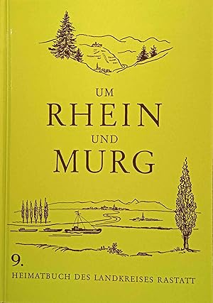Um Rhein und Murg : Heimatbuch des Landkreises Rastatt. 9. Band.