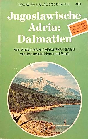 Jugoslawische Adria: Dalmatien : Von Zadar bis zur Makarska-Riviera mit d. Inseln Hvar u. Brac. T...