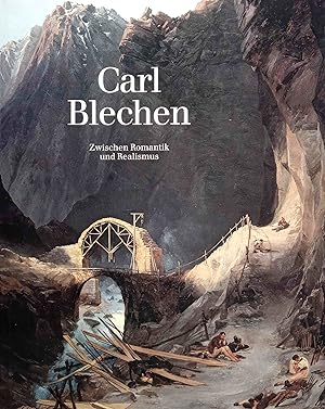 Carl Blechen : zwischen Romantik und Realismus ; [anlässlich der Ausstellung "Carl Blechen - zwis...