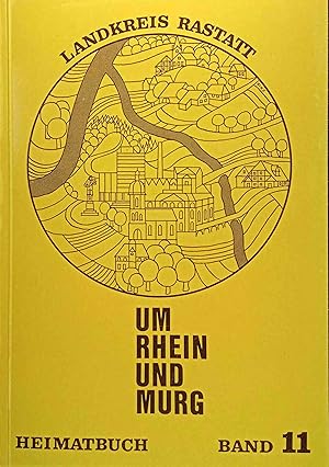 Um Rhein und Murg : Heimatbuch des Landkreises Rastatt. 11. Band.