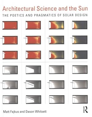 Seller image for Architectural Science and the Sun : The Poetics and Pragmatics of Solar Design for sale by GreatBookPricesUK