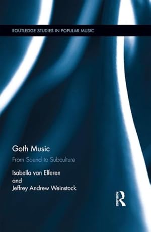 Seller image for Goth Music : From Sound to Subculture for sale by GreatBookPricesUK