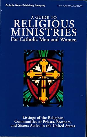 Bild des Verkufers fr A Guide to Religious Ministries for Catholic Men and Women - 18th Annual Edition zum Verkauf von UHR Books