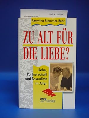 Image du vendeur pour Zu alt fr die Liebe ? Liebe, Partnerschaft und Sexualitt im Alter mis en vente par Buch- und Kunsthandlung Wilms Am Markt Wilms e.K.