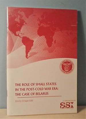 Seller image for The Role of Small States in the Post-Cold War Era : The Case of Belarus for sale by Berthoff Books