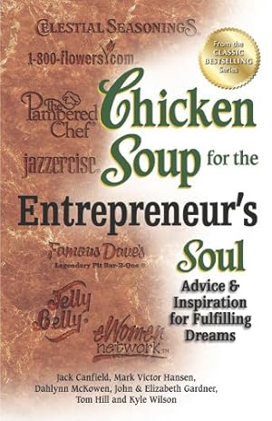 Imagen del vendedor de Chicken Soup for the Entrepreneur's Soul: Advice & Inspiration for Fulfilling Dreams (Chicken Soup for the Soul) a la venta por Reliant Bookstore