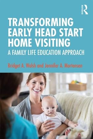 Seller image for Transforming Early Head Start Home Visiting : A Family Life Education Approach for sale by GreatBookPricesUK