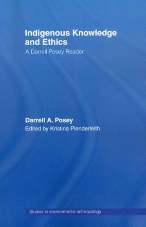 Seller image for Indigenous Knowledge and Ethics : A Darrell Posey Reader for sale by GreatBookPricesUK
