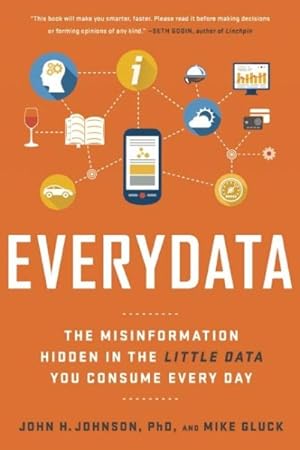 Seller image for Everydata : The Misinformation Hidden in the Little Data You Consume Every Day for sale by GreatBookPricesUK