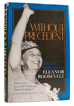 Imagen del vendedor de WITHOUT PRECEDENT Life and Career of Eleanor Roosevelt a la venta por Rare Book Cellar