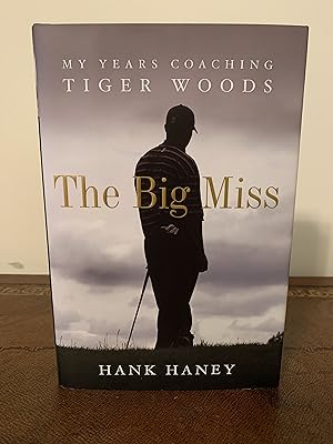 Imagen del vendedor de The Big Miss: My Years Coaching Tiger Woods [FIRST EDITION, FIRST PRINTING] a la venta por Vero Beach Books