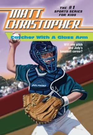 Seller image for Catcher with a Glass Arm (Matt Christopher Sports Classics) for sale by Reliant Bookstore
