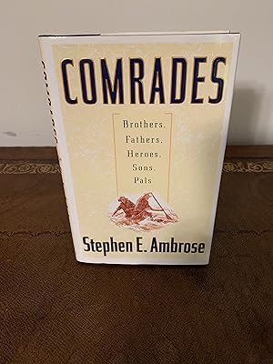 Seller image for Comrades: Brothers, Fathers, Heroes, Sons, Pals [FIRST EDITION, FIRST PRINTING] for sale by Vero Beach Books