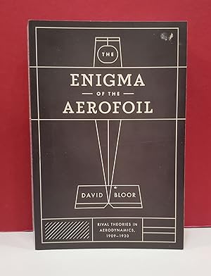 Enigma of the Aerofoil: Rival Theories in Aerodynamics, 1909-1930