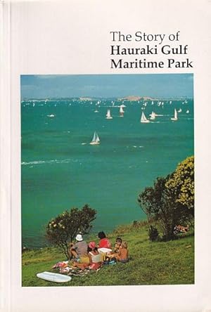Seller image for THE STORY OF THE HAURAKI GULF MARITIME PARK for sale by Jean-Louis Boglio Maritime Books