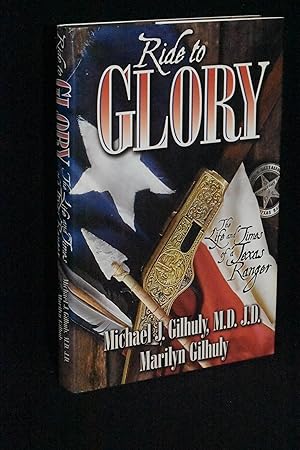 Ride to Glory; The Life and Times of a Texas Ranger