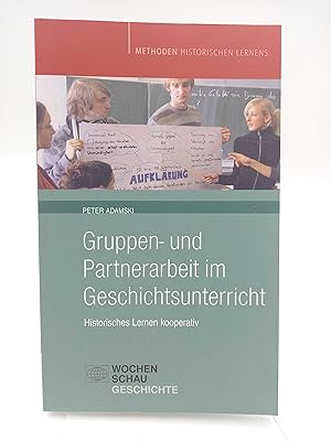 Gruppen- und Partnerarbeit im Geschichtsunterricht Historisches Lernen kooperativ