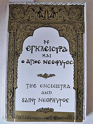 The Encleistra and Saint Neophytos. A profusely illustrated study about a) the famous Encleistra ...