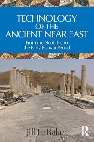 Immagine del venditore per Technology of the Ancient Near East : From the Neolithic to the Early Roman Periods venduto da GreatBookPrices