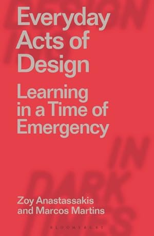 Seller image for Everyday Acts of Design : Learning in a Time of Emergency for sale by GreatBookPrices