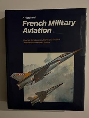 Seller image for A History of French Military Aviation for sale by Liberty Book Store ABAA FABA IOBA