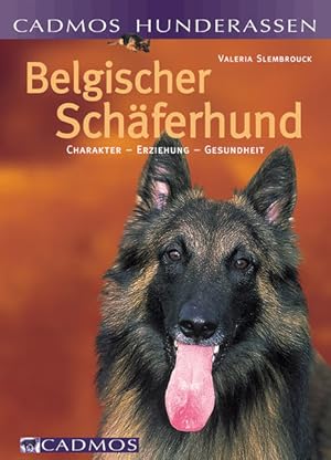 Belgischer Schäferhund: Charakter - Erziehung - Gesundheit (Cadmos Hundepraxis)