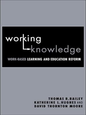 Image du vendeur pour Working Knowledge : Work-Based Learning and Education Reform mis en vente par GreatBookPrices