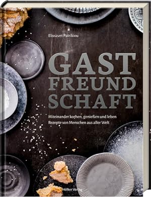 Seller image for Gastfreundschaft: Miteinander kochen, genieen und leben - Rezepte von Menschen aus aller Welt for sale by Gerald Wollermann